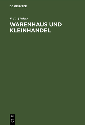 Warenhaus und Kleinhandel von Huber,  F. C.