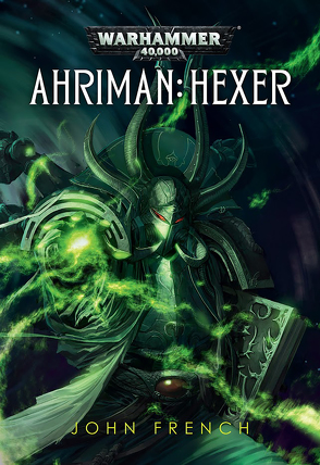 Warhammer 40.000 – Ahriman: Hexer von French,  John, Knackstedt,  Jan