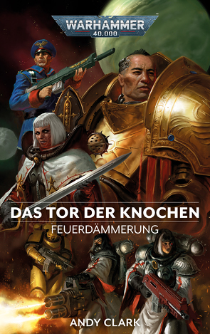 Warhammer 40.000 – Das Tor der Knochen von Clark,  Andy, Hausmayer,  Birgit