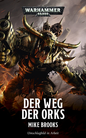 Warhammer 40.000 – Der Weg der Orks von Brooks,  Mike, Jensen,  Bent