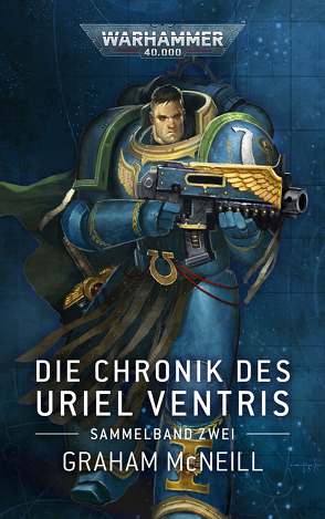 Warhammer 40.000 – Die Chronik des Uriel Ventris Band 02 von Jensen,  Bent, Jentzsch,  Christian, McNeill,  Graham