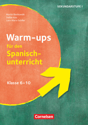 Warm-ups – Aufwärmübungen Fremdsprachen – Spanisch – Klasse 6-10 von Bastkowski,  Martin, Koic,  Stefan, Schiller,  Lara-Maria