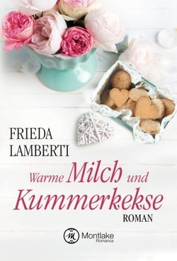 Warme Milch und Kummerkekse von Lamberti,  Frieda
