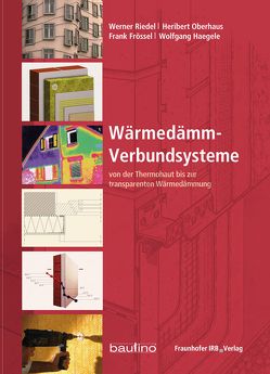 Wärmedämm-Verbundsysteme. von Frössel,  Frank, Haegele,  Wolfgang, Oberhaus,  Heribert, Riedel,  Werner