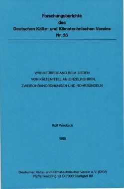 Wärmeübergang beim Sieden von Kältemittel an Einzelrohren, Zweirohranordnungen und Rohrbündeln von Windisch,  Rolf