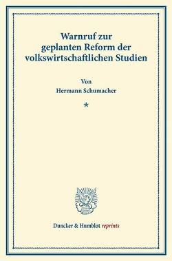 Warnruf zur geplanten Reform der volkswirtschaftlichen Studien. von Schumacher,  Hermann