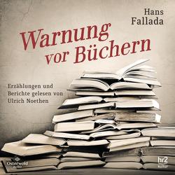Warnung vor Büchern von Fallada,  Hans, Gansel,  Carsten, Noethen,  Ulrich