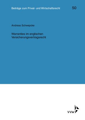 Warranties im englischen Versicherungsvertragsrecht von Deutsch,  Erwin, Herber,  Rolf, Hübner,  Ulrich, Klingmüller,  Ernst, Medicus,  Dieter, Roth,  Wulf-Henning, Schlechtriem,  Peter, Schwepcke,  Andreas