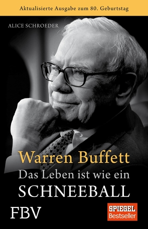 Warren Buffett – Das Leben ist wie ein Schneeball von Schroeder,  Alice
