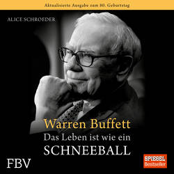 Warren Buffett – Das Leben ist wie ein Schneeball von Böker,  Markus, Schroeder,  Alice