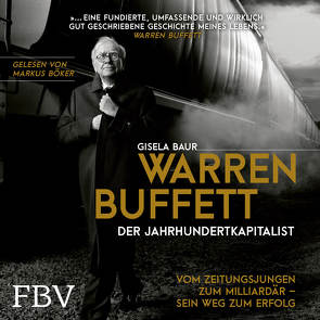 Warren Buffett – Der Jahrhundertkapitalist von Baur,  Gisela, Böker,  Markus