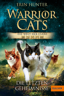Warrior Cats – Die Welt der Clans. Die letzten Geheimnisse von Hunter,  Erin, Stoll,  Cornelia, Wiebel,  Johannes
