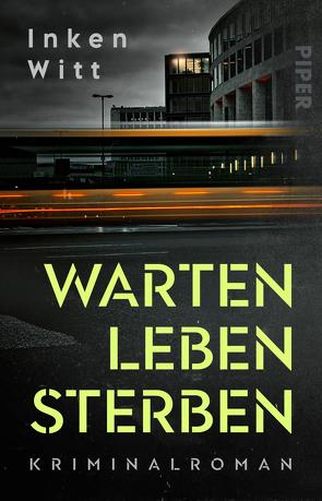 Warten. Leben. Sterben von Witt,  Inken