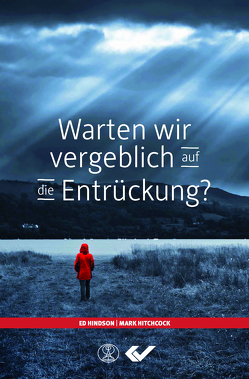 Warten wir vergeblich auf die Entrückung? von Hindson,  Ed, Hitchcock,  Mark