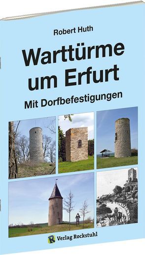 Warttürme um Erfurt von Huth,  Robert, Rockstuhl,  Harald