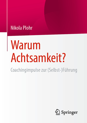 Warum Achtsamkeit? von Plohr,  Nikola