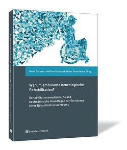 Warum ambulante neurologische Rehabilitation? von Gerhard,  Horst, Gondolatsch,  Oliver, Gruthölter,  Roswitha, Jungblut,  Monika, Mais,  Christiane, Suchanek,  Matthias