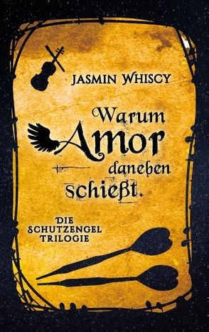 Warum Amor danebenschießt. von Whiscy,  Jasmin