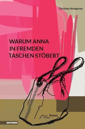 Warum Anna in fremden Taschen stöbert von Hochgerner,  Christine