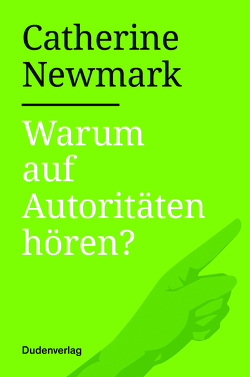 Warum auf Autoritäten hören? von Newmark,  Catherine