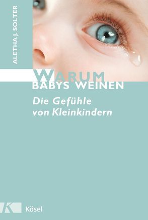 Warum Babys weinen von Petersen,  Karin, Solter,  Aletha J.