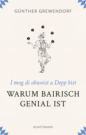 Warum Bairisch genial ist von Grewendorf,  Günther