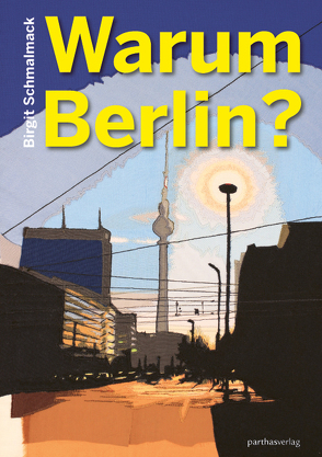 Warum Berlin von Schmalmack,  Birgit