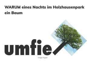 WARUM-Bücher / WARUM eines Nachts im Holzhausenpark ein Baum umfiel von Aigner,  Gregor
