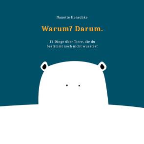 Warum? Darum. von Henschke,  Nanette