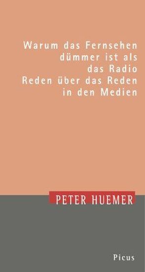 Warum das Fernsehen dümmer ist als das Radio von Huemer,  Peter, Langenbucher,  Wolfgang R