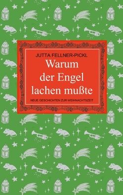 Warum der Engel lachen mußte von Fellner-Pickl,  Jutta