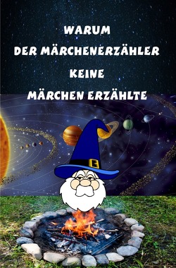 Warum der Märchenerzähler keine Märchen erzählte von Steinbacher,  Manfred
