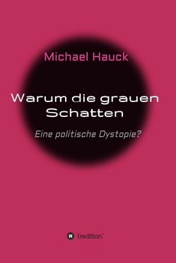 Warum die grauen Schatten von Hauck,  Michael