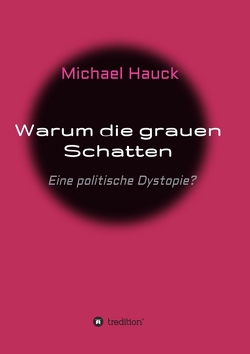 Warum die grauen Schatten von Hauck,  Michael