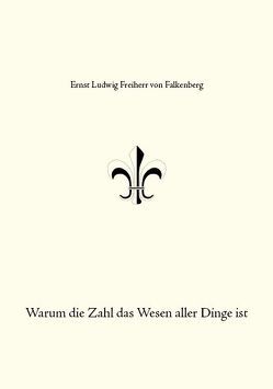 Warum die Zahl das Wesen aller Dinge ist von Freiherr von Falkenberg,  Ernst Ludwig