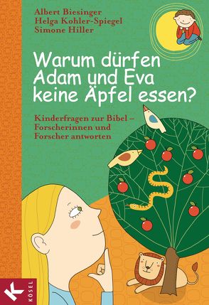 Warum dürfen Adam und Eva keine Äpfel essen? von Biesinger,  Albert, Greune,  Mascha, Hiller,  Simone, Kohler-Spiegel,  Helga