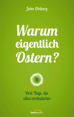 Warum eigentlich Ostern? von Ortberg,  John