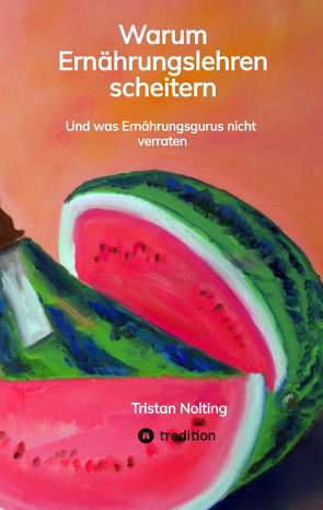 Warum Ernährungslehren scheitern von Nolting,  Tristan