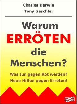 Warum erröten die Menschen? Was tun gegen Rot werden? von Darwin,  Charles, Gaschler,  Tony