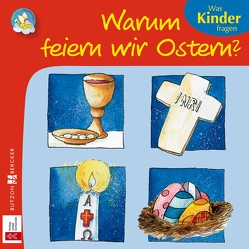 Warum feiern wir Ostern? von Leberer,  Sven, Lörks,  Vera