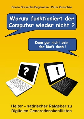 Warum funktioniert der Computer wieder nicht? von Greschke,  Peter, Greschke-Begemann,  Gerda