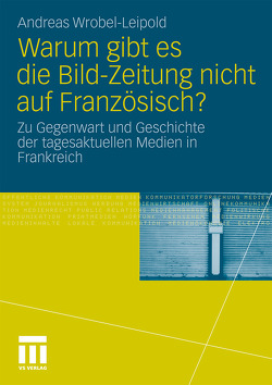 Warum gibt es die Bild-Zeitung nicht auf Französisch? von Wrobèl-Leipold,  Andreas