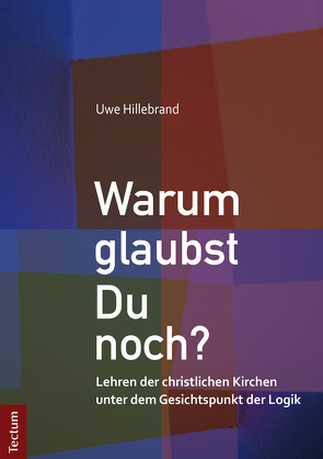 Warum glaubst Du noch? von Hillebrand,  Uwe