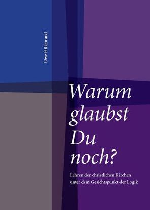 Warum glaubst Du noch? von Hillebrand,  Uwe