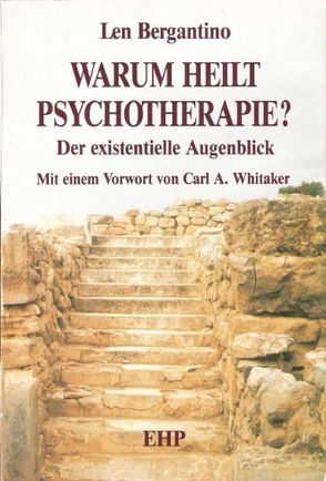 Warum heilt Psychotherapie? von Bergantino,  Len, Hölscher,  Irmgard, Sreckovic,  Anna, Sreckovic,  Milan, Whitaker,  Carl A