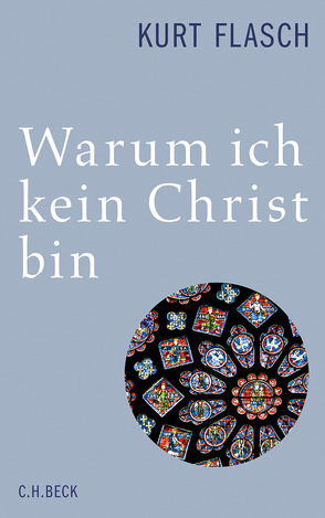 Warum ich kein Christ bin von Flasch,  Kurt