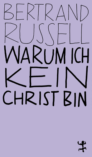 Warum ich kein Christ bin von Kleinschmidt,  Sebastian, Osterwald,  Grete, Russell,  Bertrand, Walser,  Martin