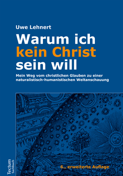 Warum ich kein Christ sein will von Lehnert,  Uwe