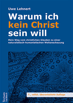 Warum ich kein Christ sein will von Lehnert,  Uwe