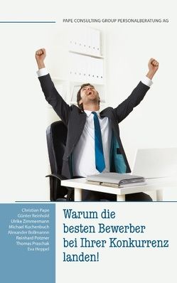 Warum die besten Bewerber bei der Konkurrenz landen von Pape,  Christian